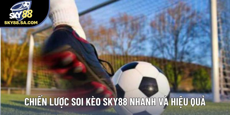 Chiến lược soi kèo Sky88 nhanh và hiệu quả Chiến lược soi kèo Sky88 nhanh và hiệu quả