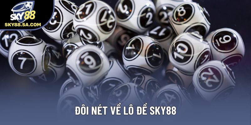 Đôi nét về lô đề Sky88 Đôi nét về lô đề Sky88