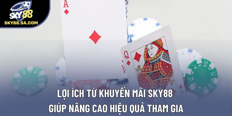 Lợi ích từ khuyến mãi Sky88 giúp nâng cao hiệu quả tham gia Lợi ích từ khuyến mãi Sky88 giúp nâng cao hiệu quả tham gia