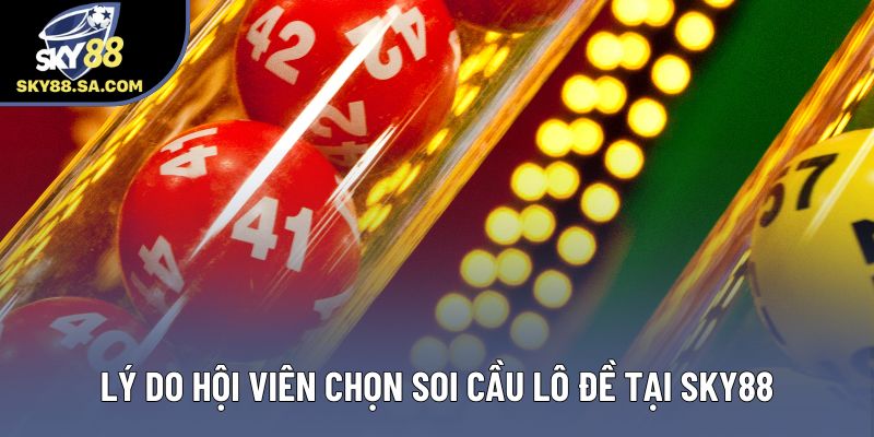 Lý do hội viên chọn soi cầu lô đề tại Sky88 Lý do hội viên chọn soi cầu lô đề tại Sky88
