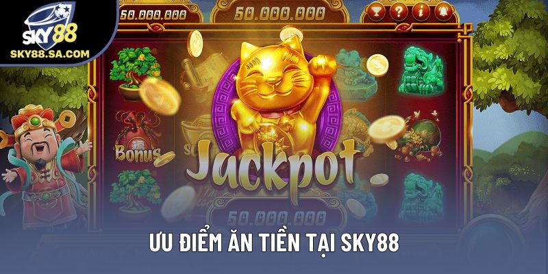 Ưu điểm ăn tiền tại Sky88 Ưu điểm ăn tiền tại Sky88